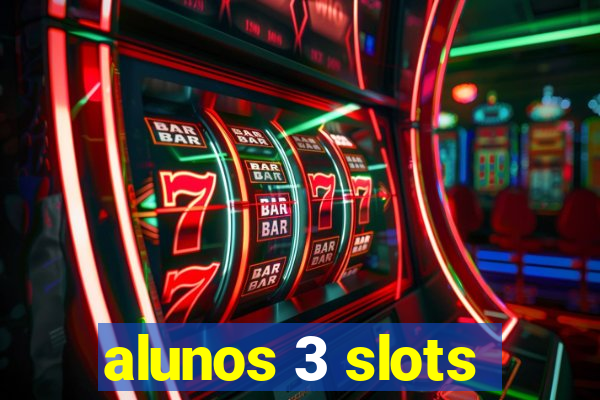 alunos 3 slots